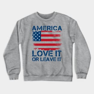 America Love It Or Leave It. Crewneck Sweatshirt